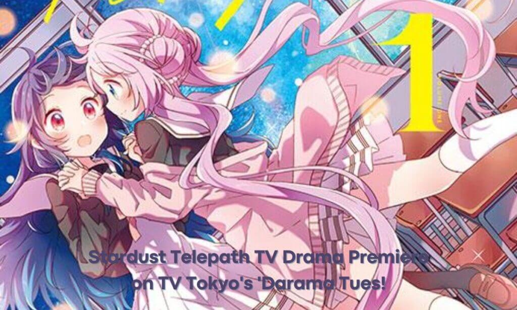 Stardust Telepath TV Drama Premiere on TV Tokyo's 'Darama Tues!